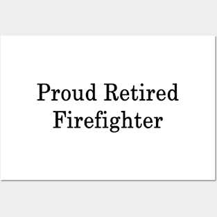 Proud Retired Firefighter Posters and Art